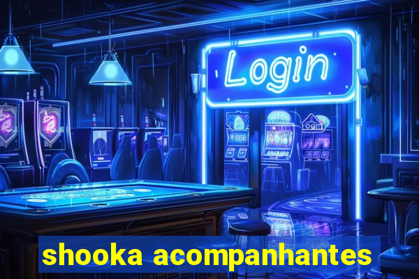 shooka acompanhantes